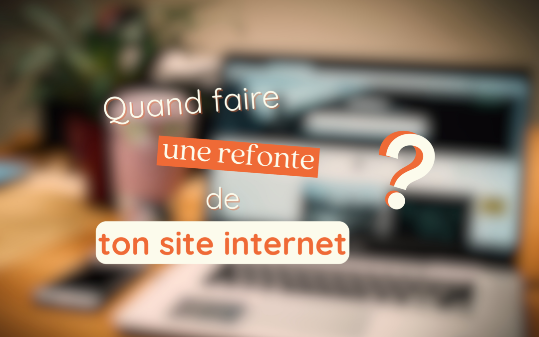 Quand faire une refonte de son site internet ?